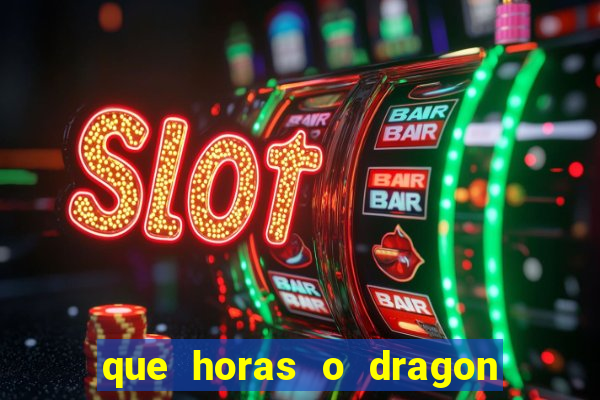 que horas o dragon fortune paga